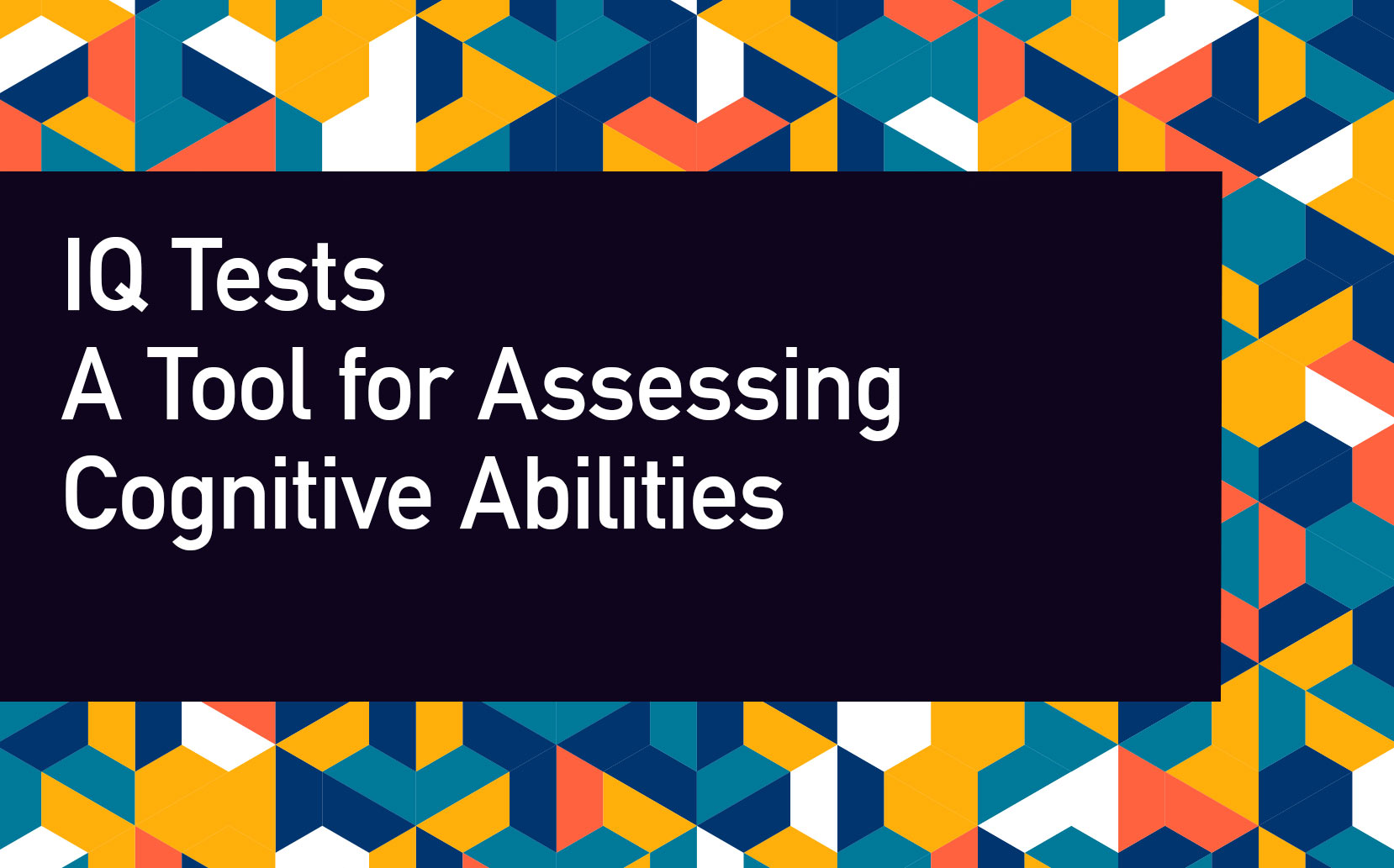 IQ Tests: A Tool for Assessing Cognitive Abilities